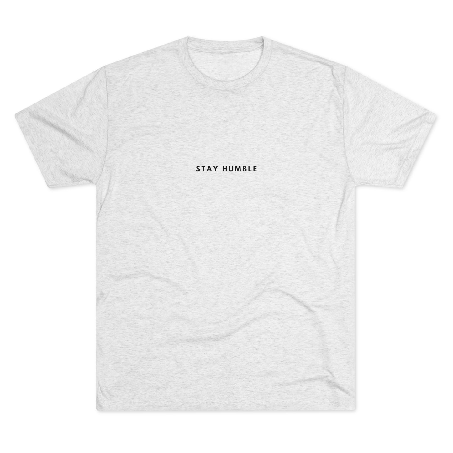 "Stay Humble" Tri Blend T-Shirt
