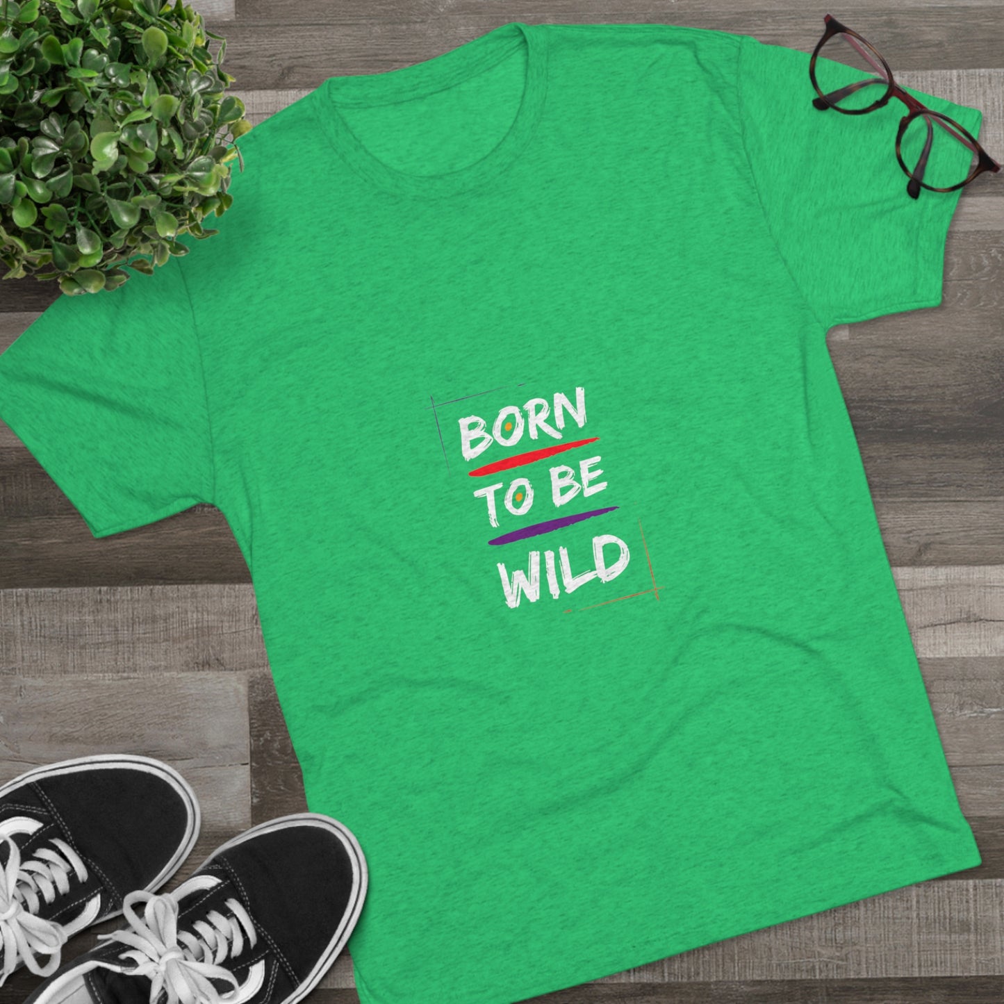 "Born to be Wild" Tri Blend T-Shirt