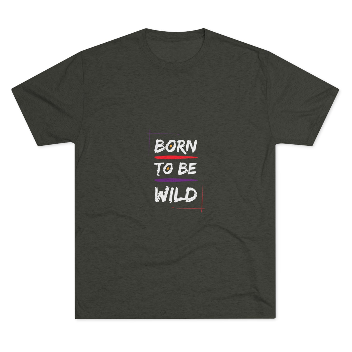 "Born to be Wild" Tri Blend T-Shirt