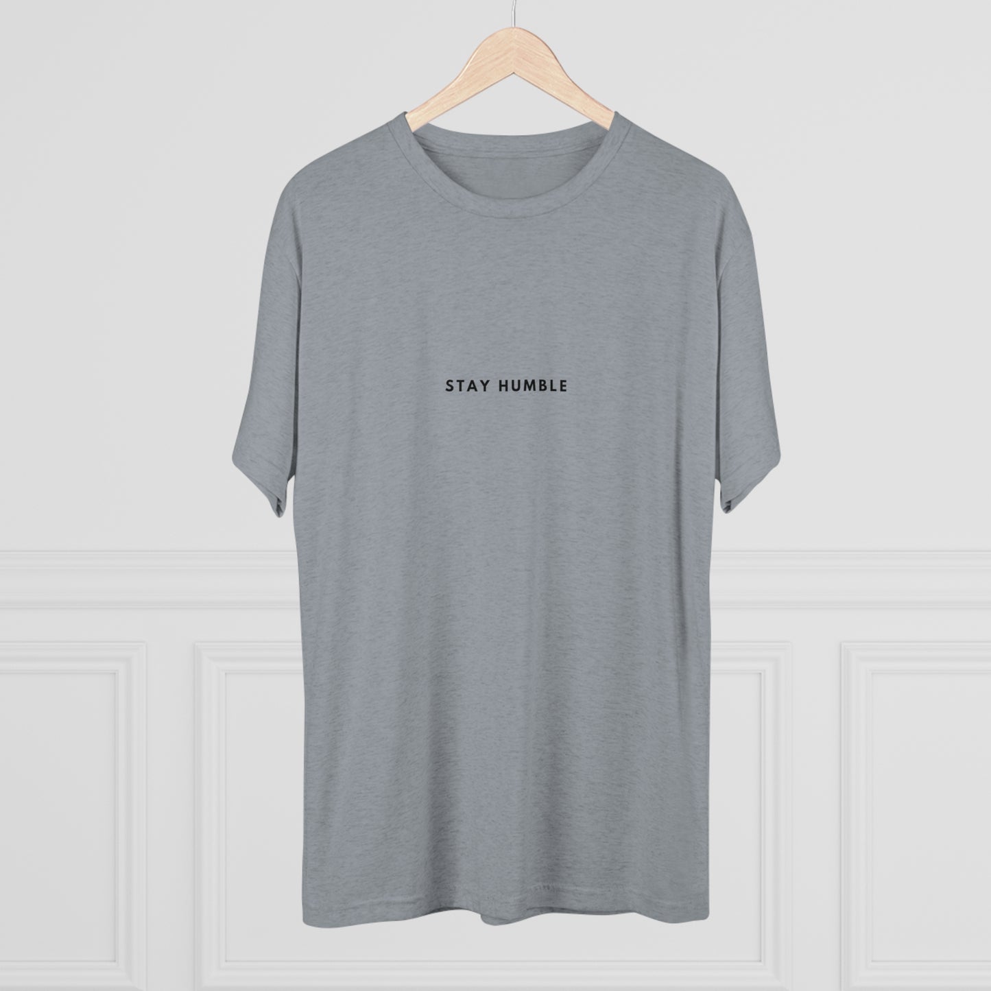 "Stay Humble" Tri Blend T-Shirt