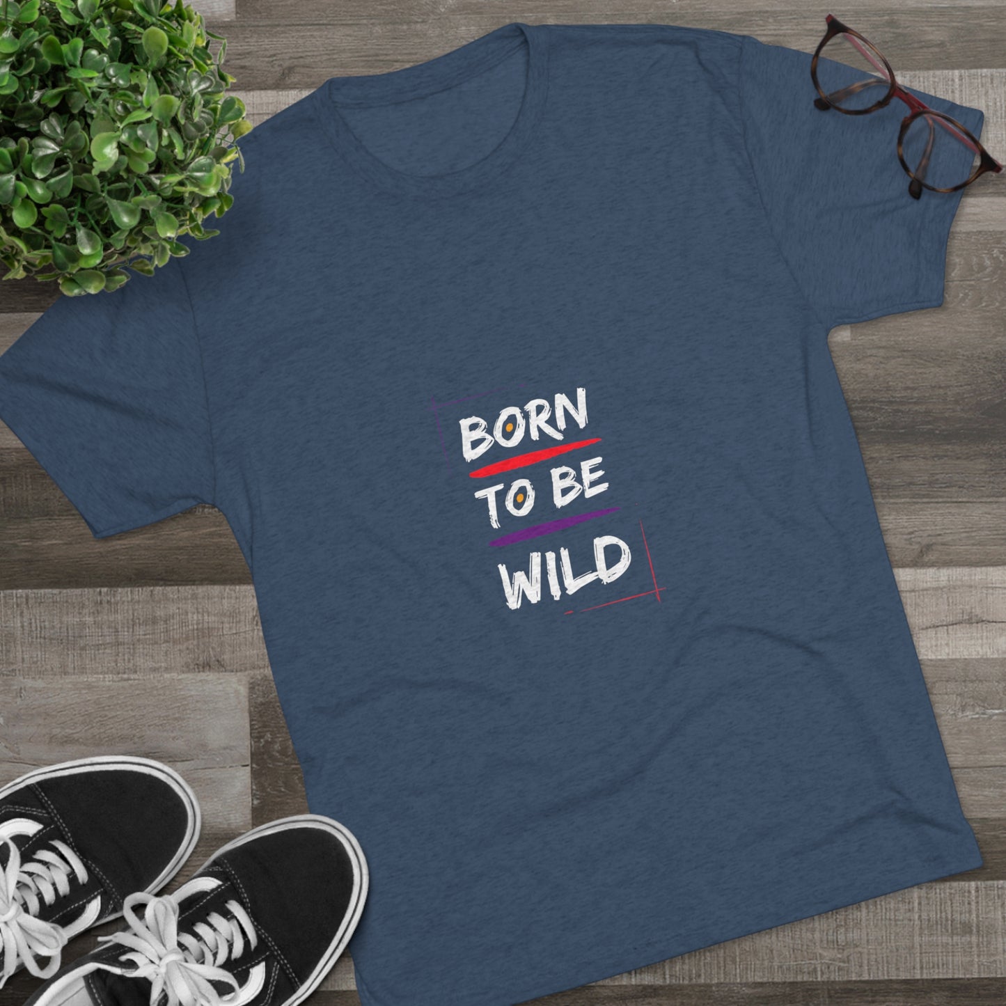 "Born to be Wild" Tri Blend T-Shirt