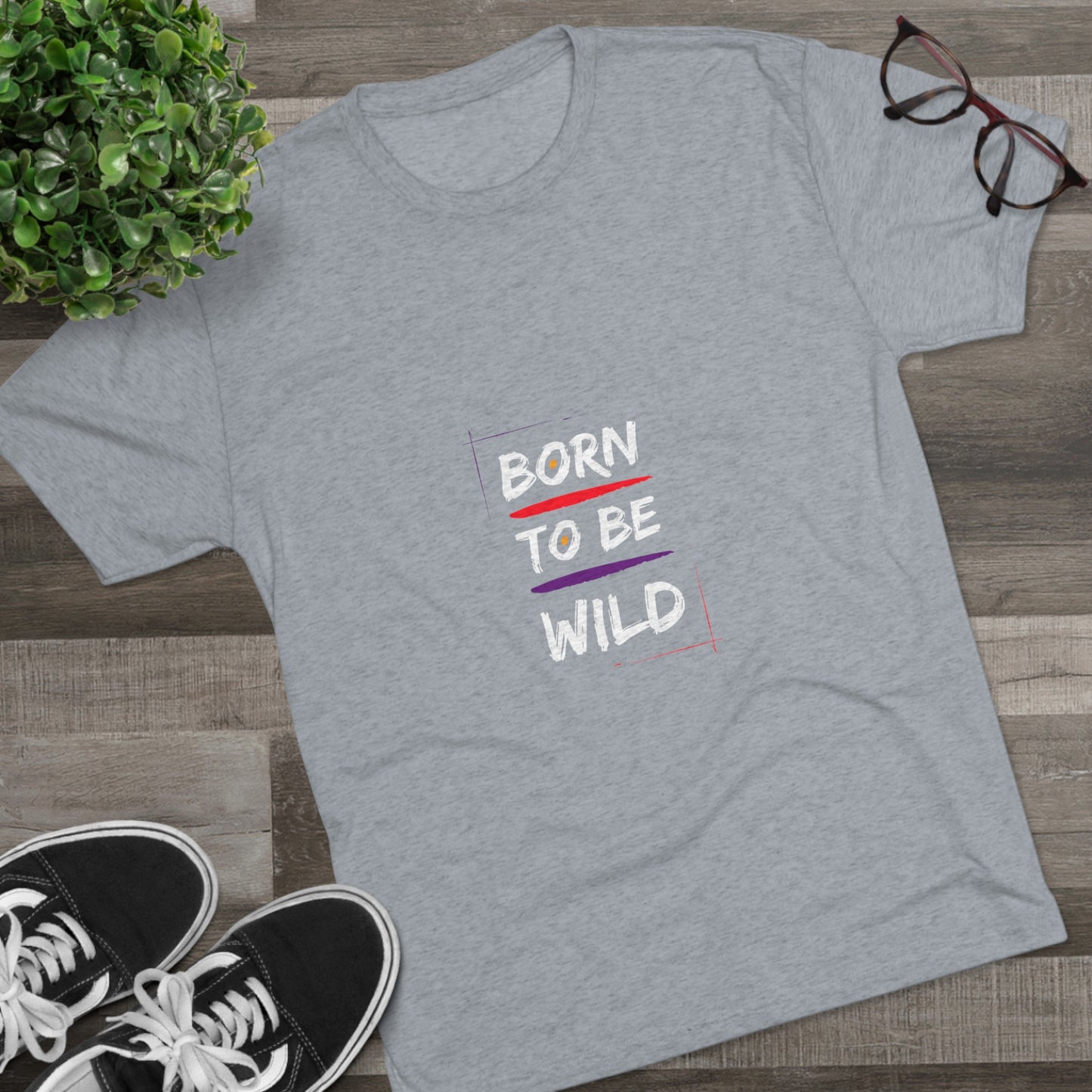 "Born to be Wild" Tri Blend T-Shirt