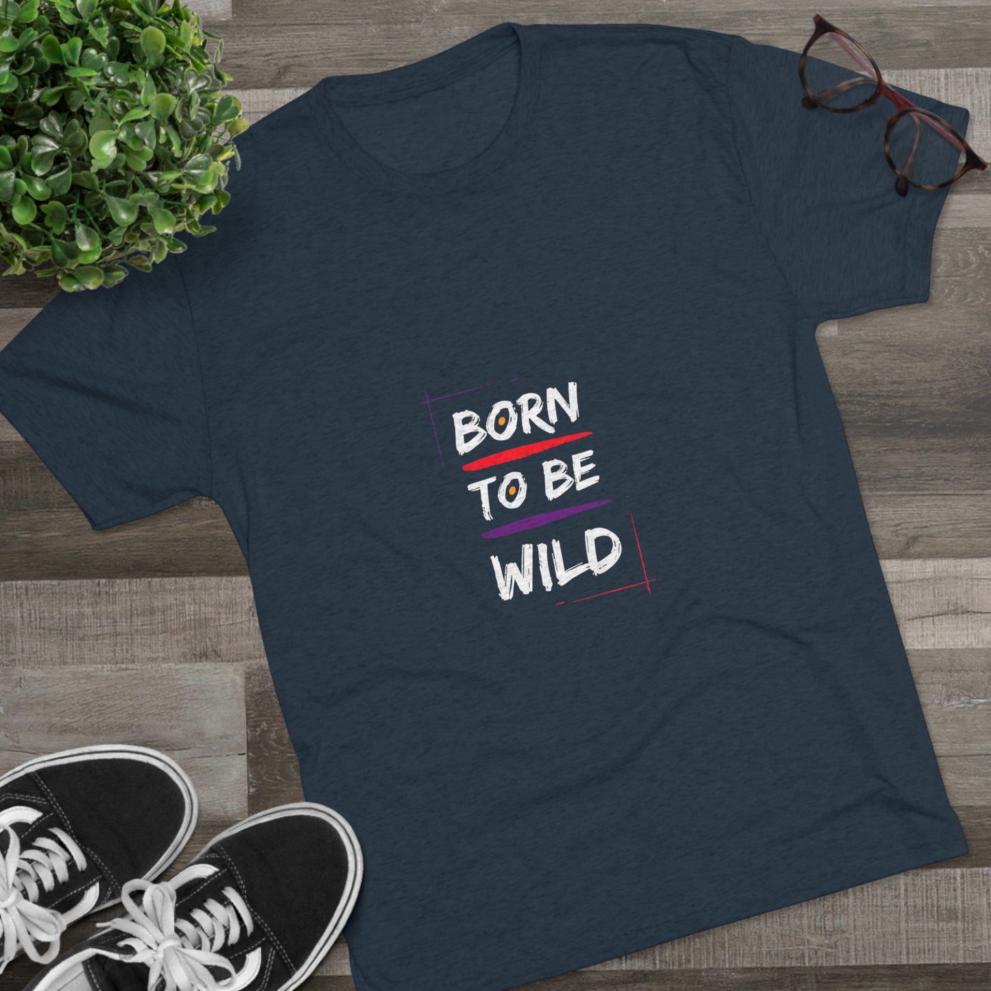 "Born to be Wild" Tri Blend T-Shirt