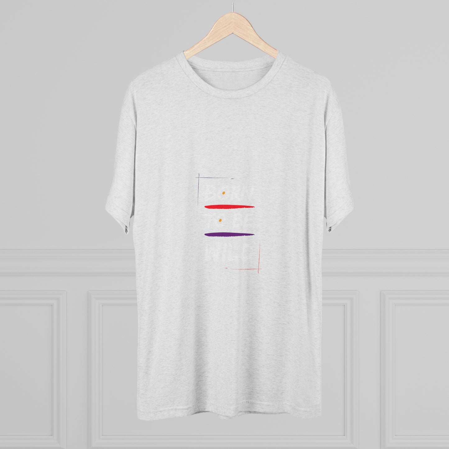 "Born to be Wild" Tri Blend T-Shirt