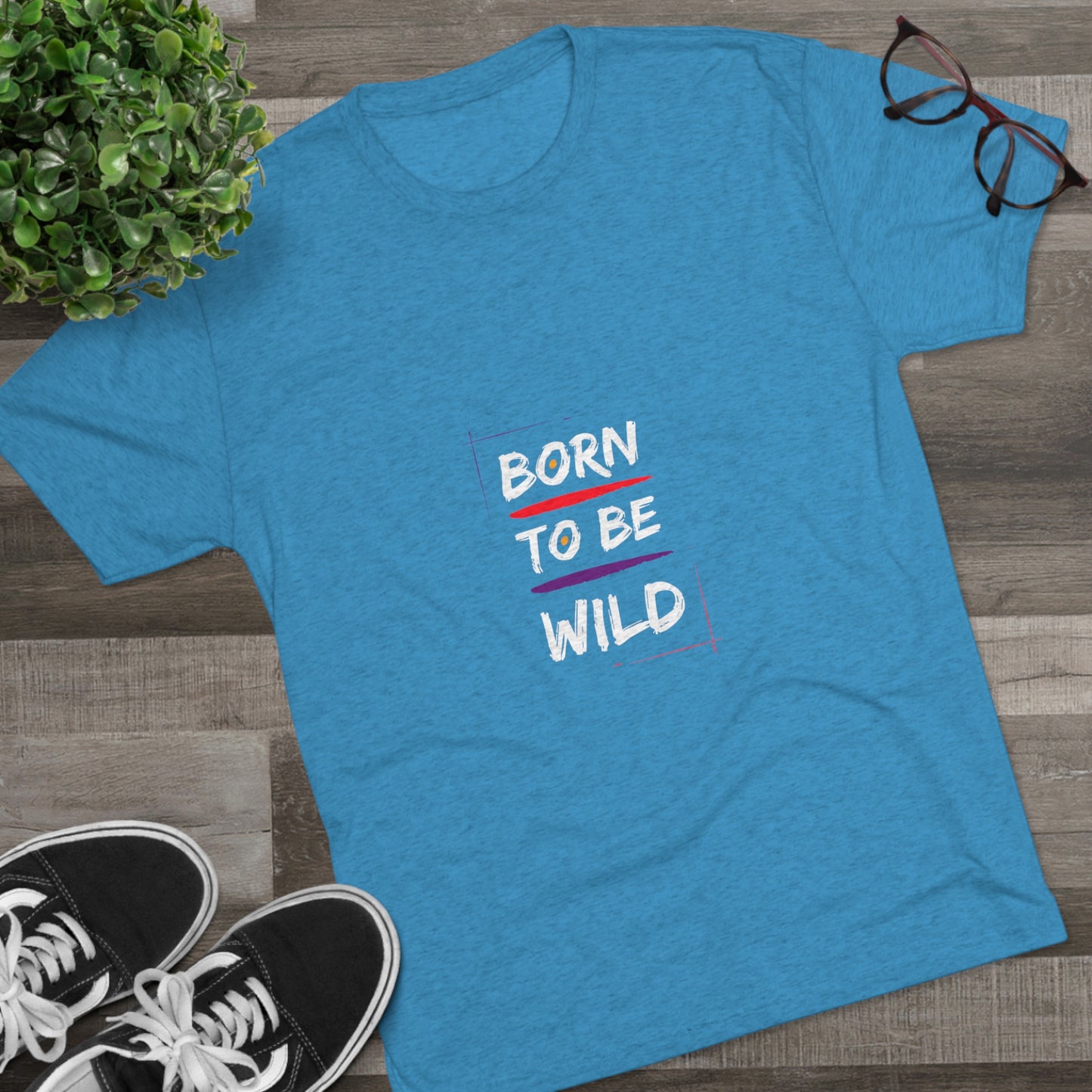 "Born to be Wild" Tri Blend T-Shirt